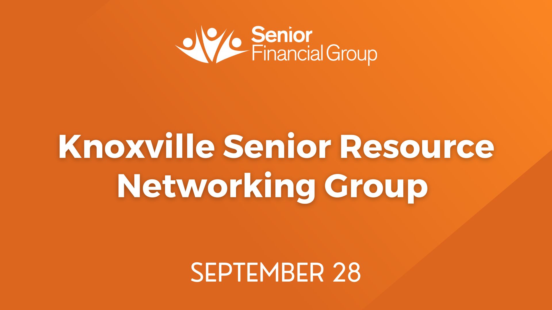 The Knoxville Senior Resource Networking Group will meet at Senior Financial Group on Thursday, September 28.