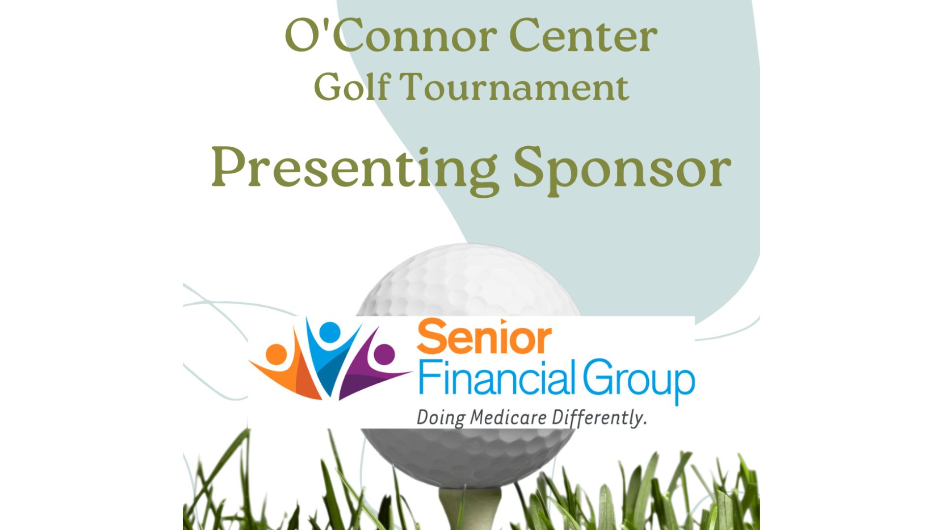 Senior Financial Group is the presenting sponsor of the O'Connor Center Golf Tournament.