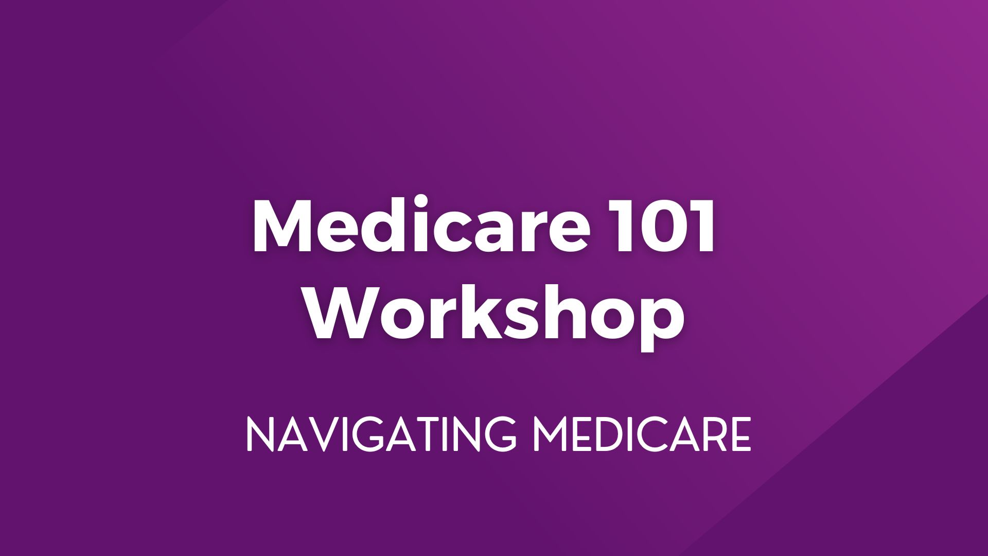 Medicare 101 Workshop – May 9
